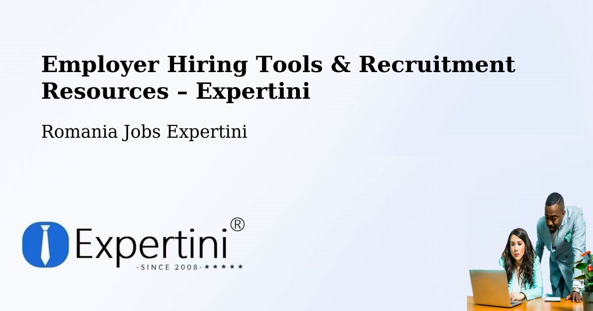 Employer Hiring Tools & Recruitment Resources – Vima Mică - Vima Mică, Romania Jobs Expertini