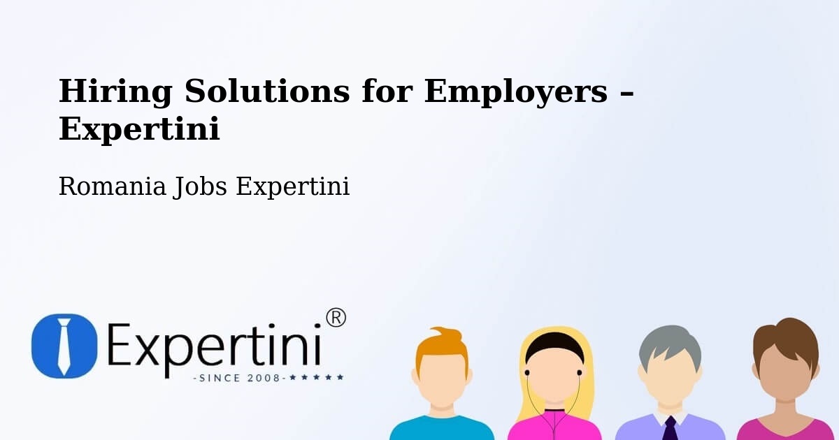 Hiring Solutions for Employers in Vima Mică - Vima Mică, Romania Jobs Expertini