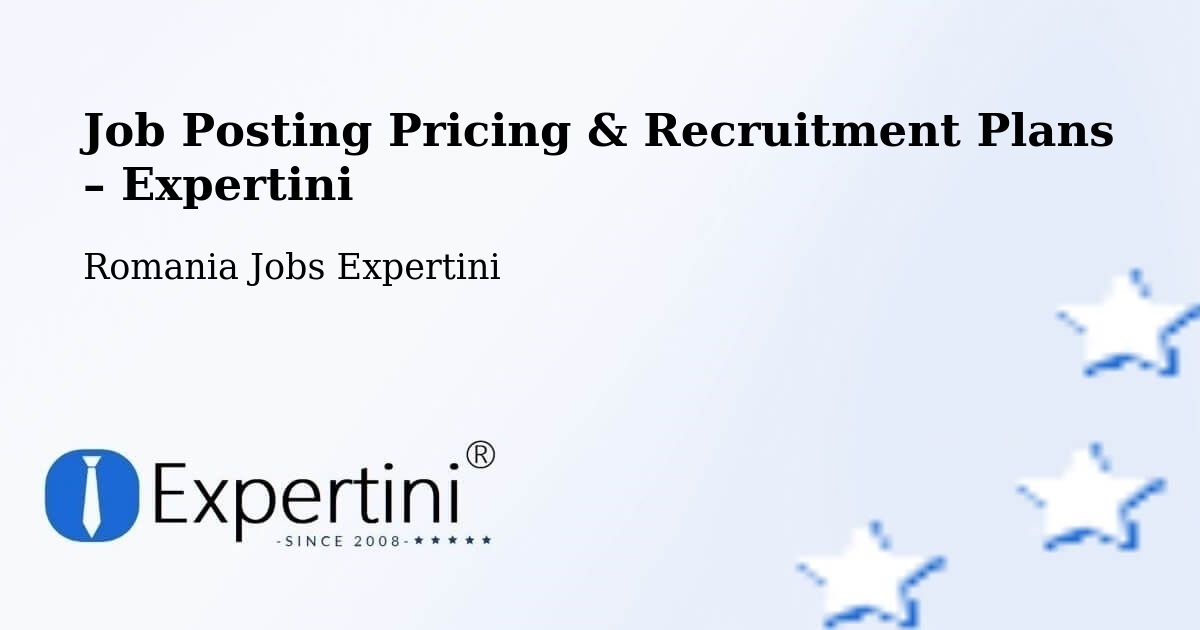 Job Posting Pricing & Recruitment Plans – Vima Mică - Vima Mică, Romania Jobs Expertini