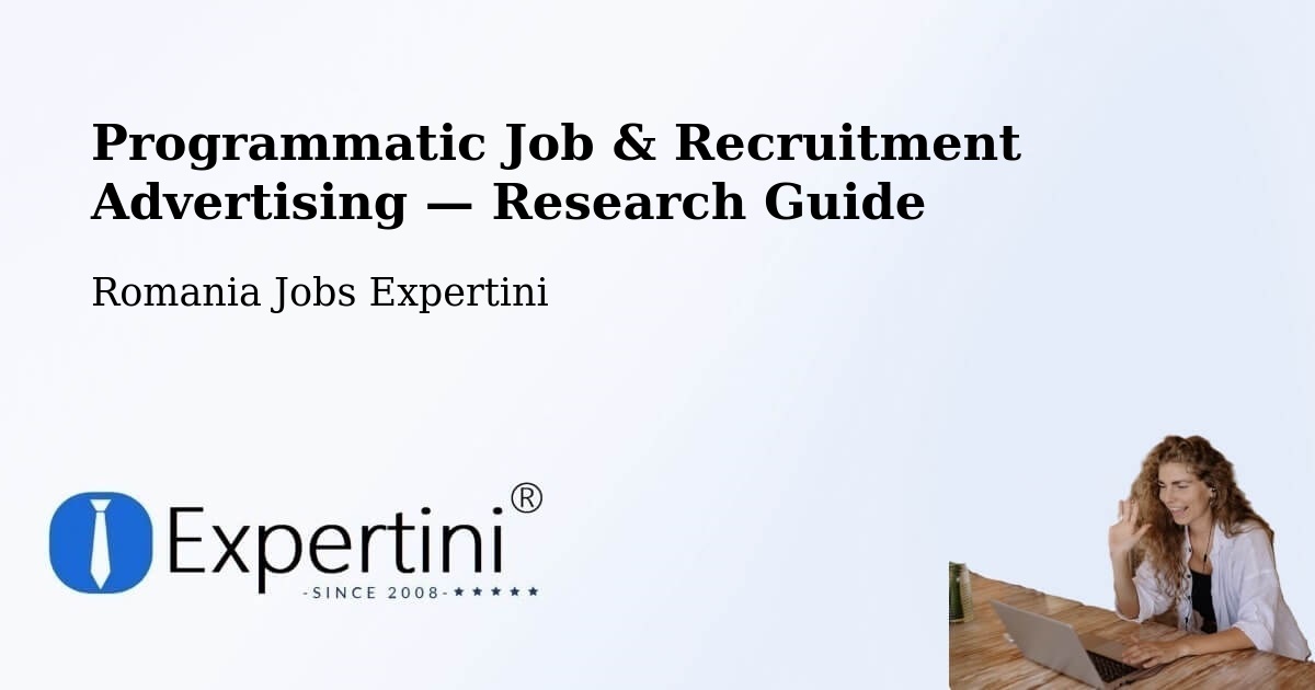 Programmatic Job & Recruitment Advertising — Research Guide – Vima Mică