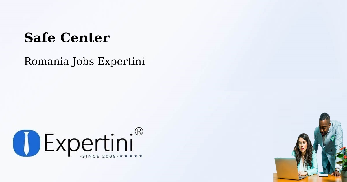 Safety Center – Vima Mică - Romania Jobs Expertini